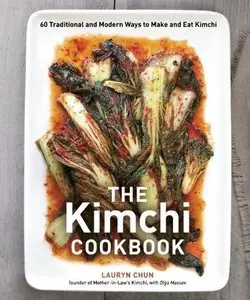 The Kimchi Cookbook: 60 Traditional and Modern Ways to Make and Eat Kimchi (repost)