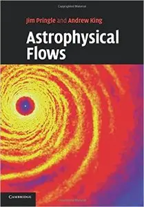 Pringle J.E., King A. - Astrophysical Flows