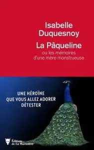 Isabelle Duquesnoy, "La Pâqueline, ou les mémoires d'une mère monstrueuse"
