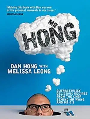 Mr Hong: Outrageously delicious recipes from the chef behind Mr Wong and Ms G's