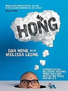 Mr Hong: Outrageously delicious recipes from the chef behind Mr Wong and Ms G's