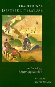 Traditional Japanese Literature: An Anthology, Beginnings to 1600