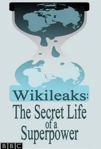 BBC - Wikileaks: The Secret Life of a Superpower (2012)