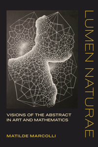 Lumen Naturae : Visions of the Abstract in Art and Mathematics