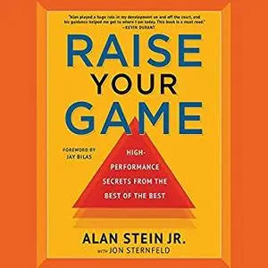 Raise Your Game: High-Performance Secrets from the Best of the Best [Audiobook]