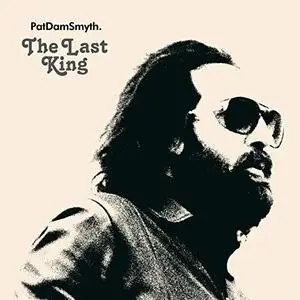 Pat Dam Smyth - The Last King (2019) [Official Digital Download]