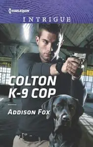 «Colton K-9 Cop» by Addison Fox