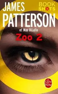 James Patterson, Max DiLallo, "Zoo 2 : Bookshots"