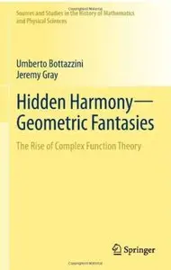 Hidden Harmony - Geometric Fantasies: The Rise of Complex Function Theory (repost)