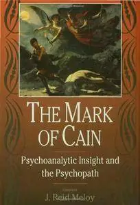 The Mark of Cain: Psychoanalytic Insight and the Psychopath (repost)