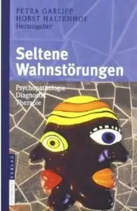 Seltene Wahnstörungen: Psychopathologie - Diagnostik - Therapie (repost)