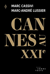 Marc Cassivi, Marc-André Lussier, "Cannes au XXIe"