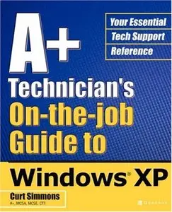 A+ Technician's On-The-Job Guide to Windows XP [Repost]