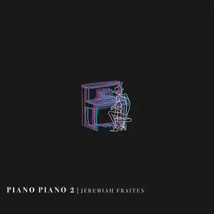 Jeremiah Fraites - Piano Piano 2 (2024)