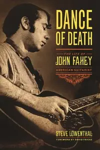 Dance of Death: The Life of John Fahey, American Guitarist