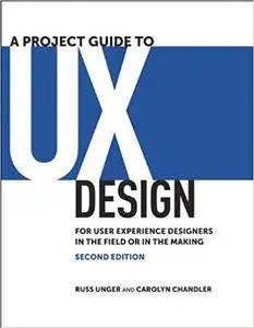 A Project Guide to UX Design: For user experience designers in the field or in the making (Repost)