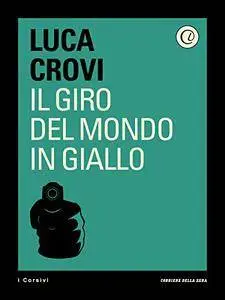 Luca Crovi - Il giro del mondo in giallo