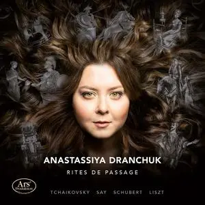 Anastassiya Dranchuk - Tchaikovsky, Say, Schubert & Liszt: Rites de Passage (2023)