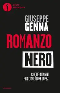 Giuseppe Genna - Romanzo nero. Cinque indagini per l'ispettore Lopez