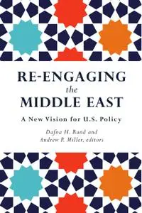 Re-engaging the Middle East: A New Vision for U.S. Policy
