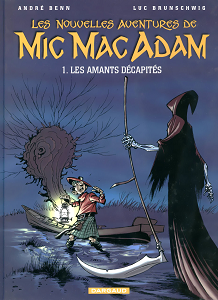 Les Nouvelles Aventures de Mic Mac Adam - Tome 1 - Les Amants Décapités