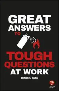 Great Answers to Tough Questions at Work (repost)