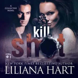 «Kill Shot» by Liliana Hart