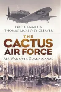 The Cactus Air Force: Air War over Guadalcanal