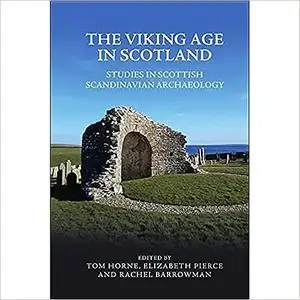 The Viking Age in Scotland: Studies in Scottish Scandinavian Archaeology