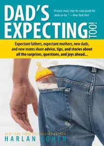 Dad's Expecting Too: Expectant fathers, expectant mothers, new dads and new moms share advice..., 2nd Edition