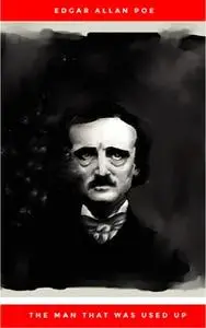 «The Man That Was Used Up» by Edgar Allan Poe