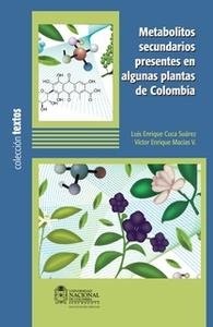 «Metabolitos secundarios presentes en algunas plantas de Colombia» by Luis Enrique Cuca,Victor Enrique Macías