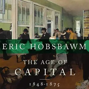 The Age of Capital: 1848-1875 [Audiobook]