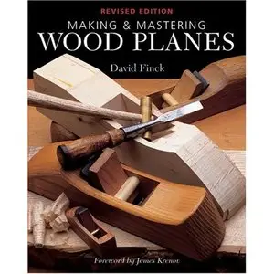 Making & Mastering Wood Planes: Revised Edition