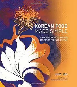 Korean Food Made Simple: Easy and Delicious Korean Recipes to Prepare at Home