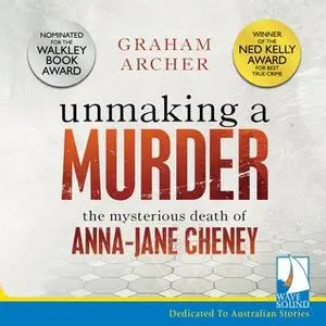 «Unmaking A Murder: The Mysterious Death of Anna-Jane Cheney» by Graham Archer