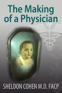 «The Making of a Physician» by Sheldon CohenFACP