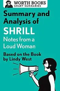 «Summary and Analysis of Shrill: Notes from a Loud Woman» by Worth Books