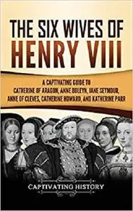 The Six Wives of Henry VIII