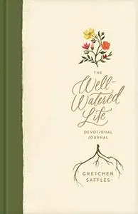 The Well-Watered Life: A Devotional Journal