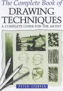 The Complete Book of Drawing Techniques: A Complete Guide for the Artist