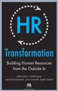 HR Transformation: Building Human Resources From the Outside In [Repost]
