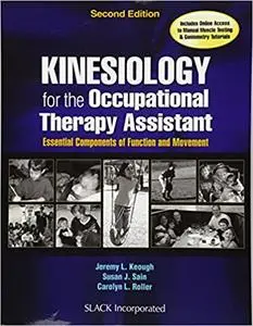 Kinesiology for the Occupational Therapy Assistant: Essential Components of Function and Movement (Repost)