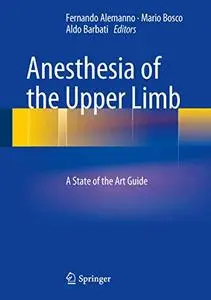 Anesthesia of the Upper Limb: A State of the Art Guide (Repost)