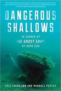 Dangerous Shallows: In Search of the Ghost Ships of Cape Cod