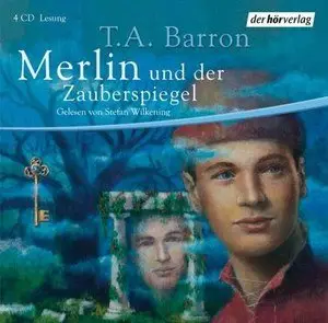 T. A. Barron - Die Merlin-Saga - Band 4 - und der Zauberspiegel