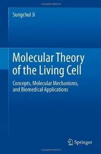 Molecular Theory of the Living Cell: Concepts, Molecular Mechanisms, and Biomedical Applications