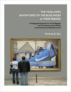 The Year-Long Adventures of the Blue Shoes & Their Friends