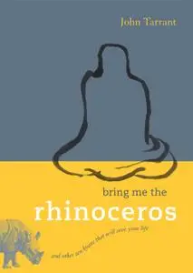 Bring Me the Rhinoceros: And Other Zen Koans That Will Save Your Life