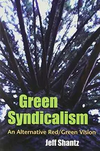 Green Syndicalism: An Alternative Red/Green Vision